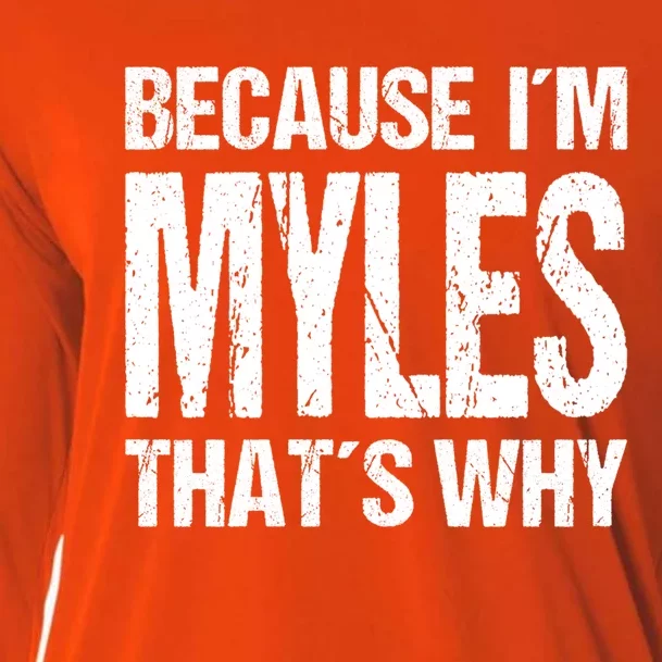 Because I'm Myles That's Why Fun Cute Gift Cooling Performance Long Sleeve Crew