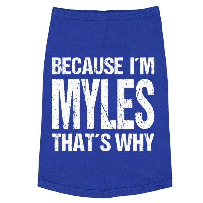 Because I'm Myles That's Why Fun Cute Gift Doggie Tank