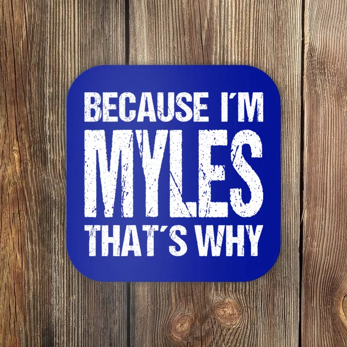 Because I'm Myles That's Why Fun Cute Gift Coaster