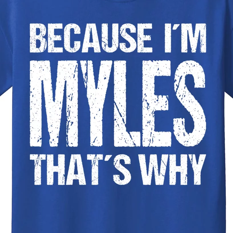 Because I'm Myles That's Why Fun Cute Gift Kids T-Shirt