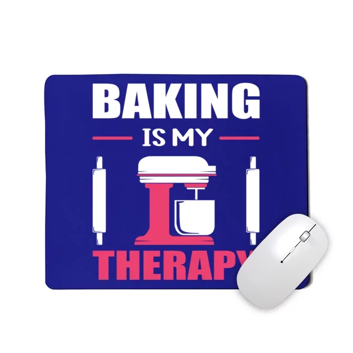 Baking Is My Therapy! Kitchen Baker Passion Great Gift Mousepad