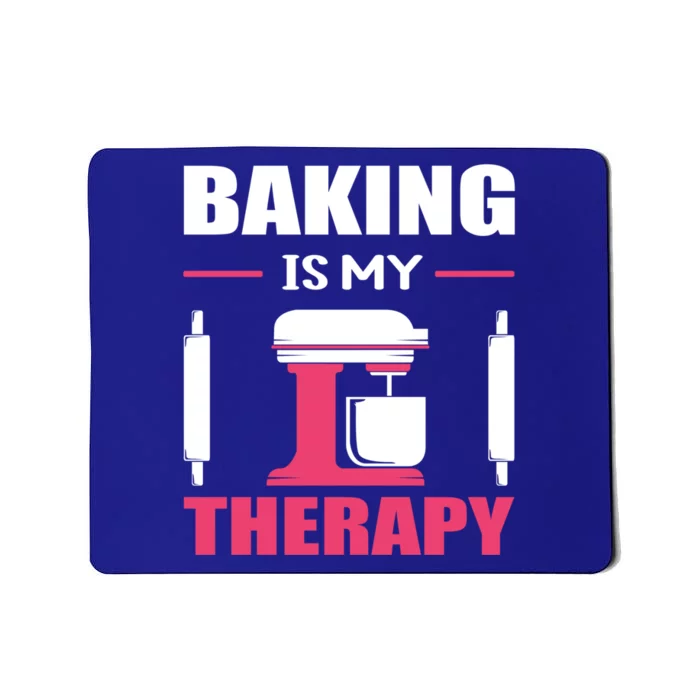 Baking Is My Therapy! Kitchen Baker Passion Great Gift Mousepad