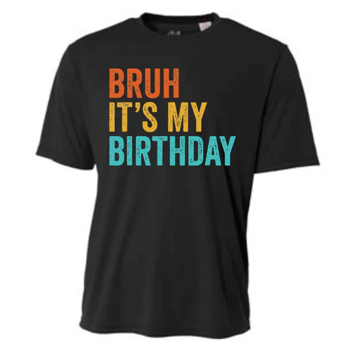 Bruh It's My Birthday Funny Sarcastic Gift Retro Vintage Cooling Performance Crew T-Shirt