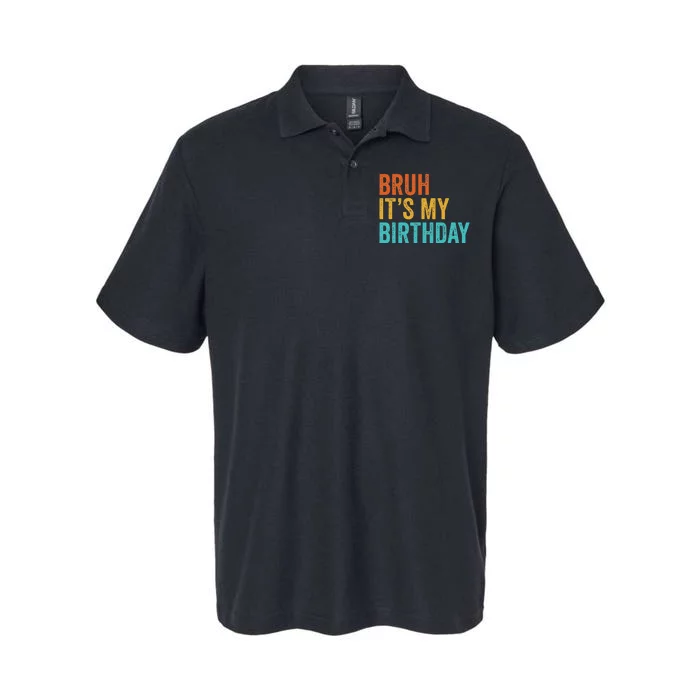 Bruh It's My Birthday Funny Sarcastic Gift Retro Vintage Softstyle Adult Sport Polo