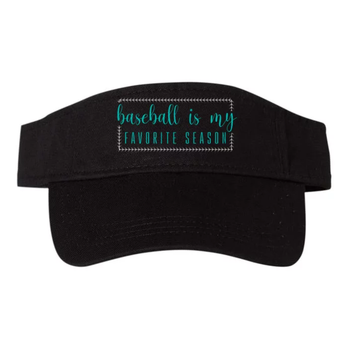 Baseball Is My Favorite Season Baseball Gift Valucap Bio-Washed Visor