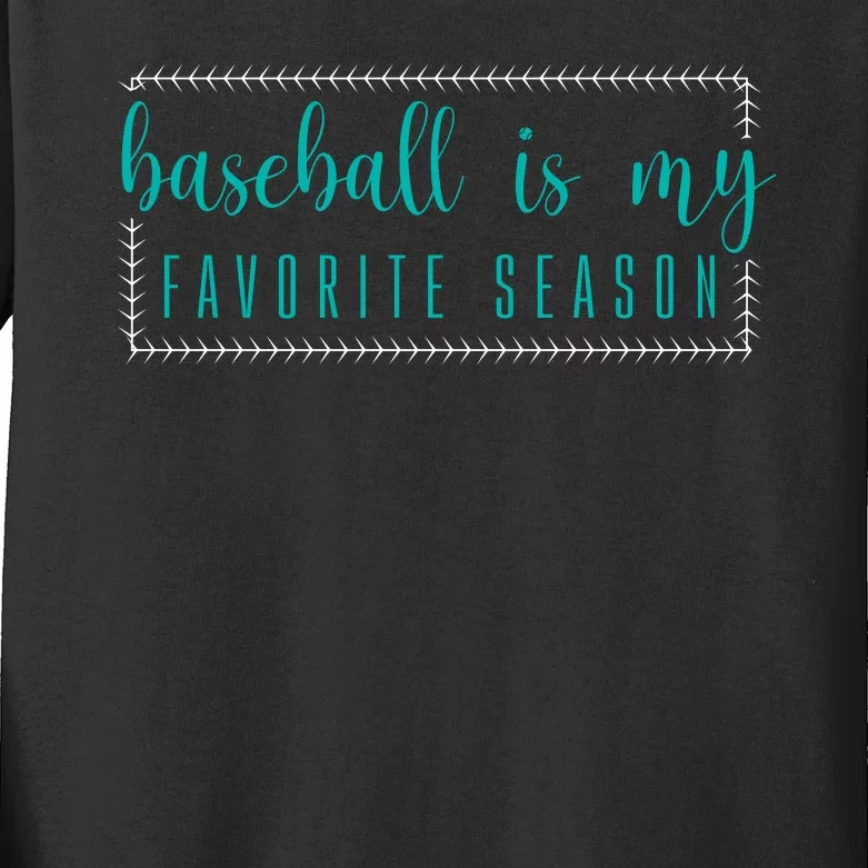 Baseball Is My Favorite Season Baseball Gift Kids Long Sleeve Shirt