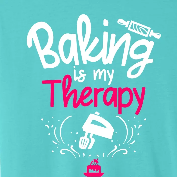 Baking Is My Therapy Baker Baking Passion Bakery Worker Great Gift ChromaSoft Performance T-Shirt