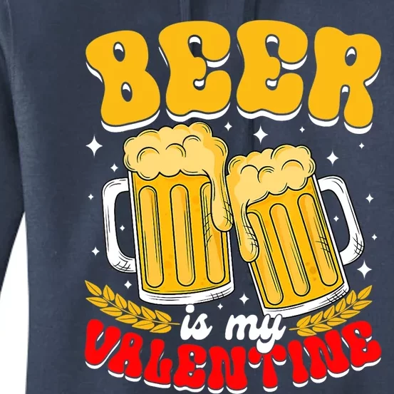 Beer Is My Valentine Beer Lover Single Funny Valentine's Day Women's Pullover Hoodie