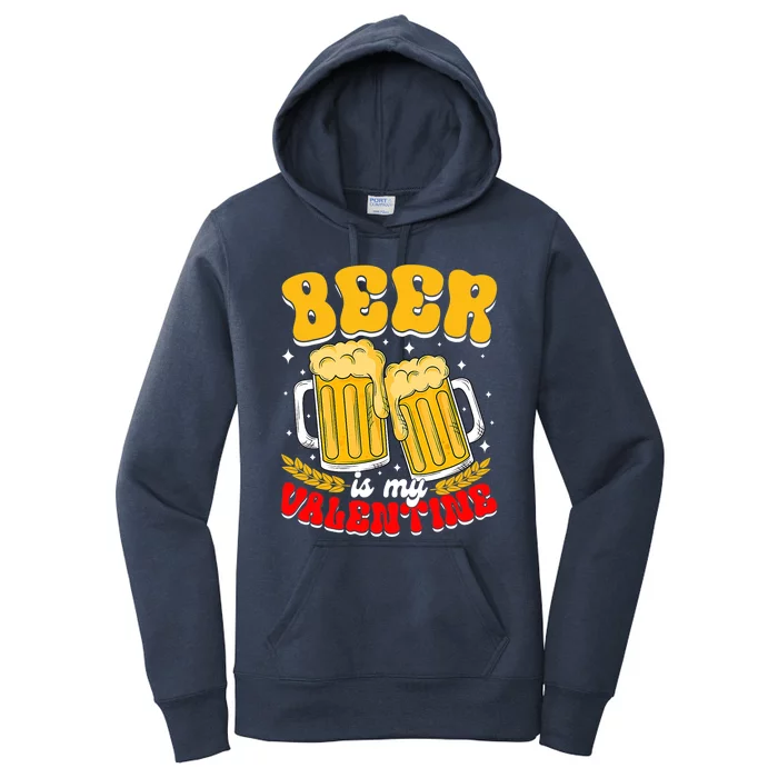 Beer Is My Valentine Beer Lover Single Funny Valentine's Day Women's Pullover Hoodie