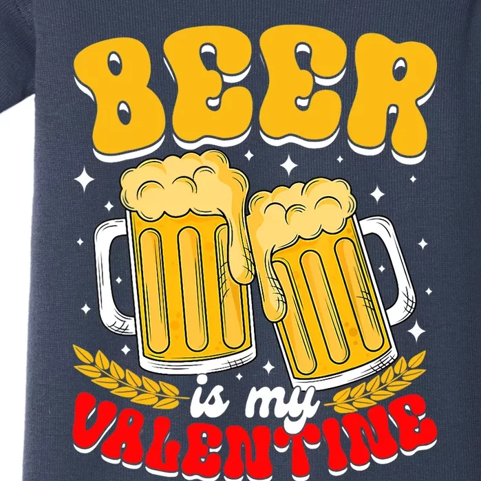 Beer Is My Valentine Beer Lover Single Funny Valentine's Day Baby Bodysuit