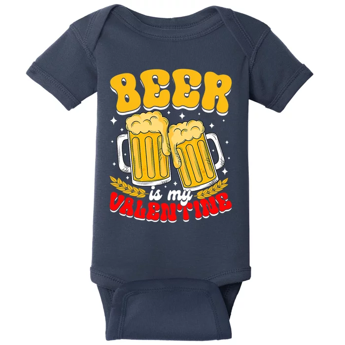 Beer Is My Valentine Beer Lover Single Funny Valentine's Day Baby Bodysuit