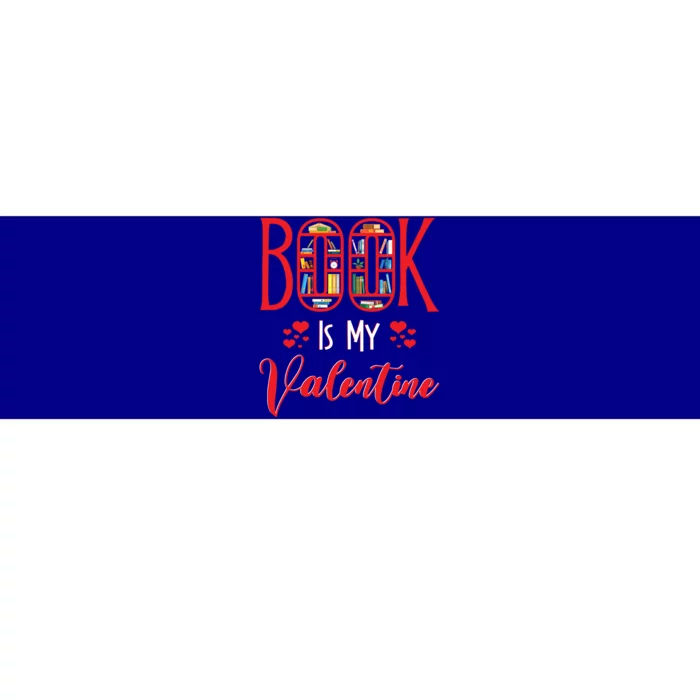 Book Is My Valentine's Day Bookworm And Book Lovers Meaningful Gift Bumper Sticker