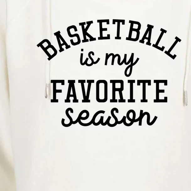 Basketball Is My Favorite Season Sports Pride Gift Womens Funnel Neck Pullover Hood