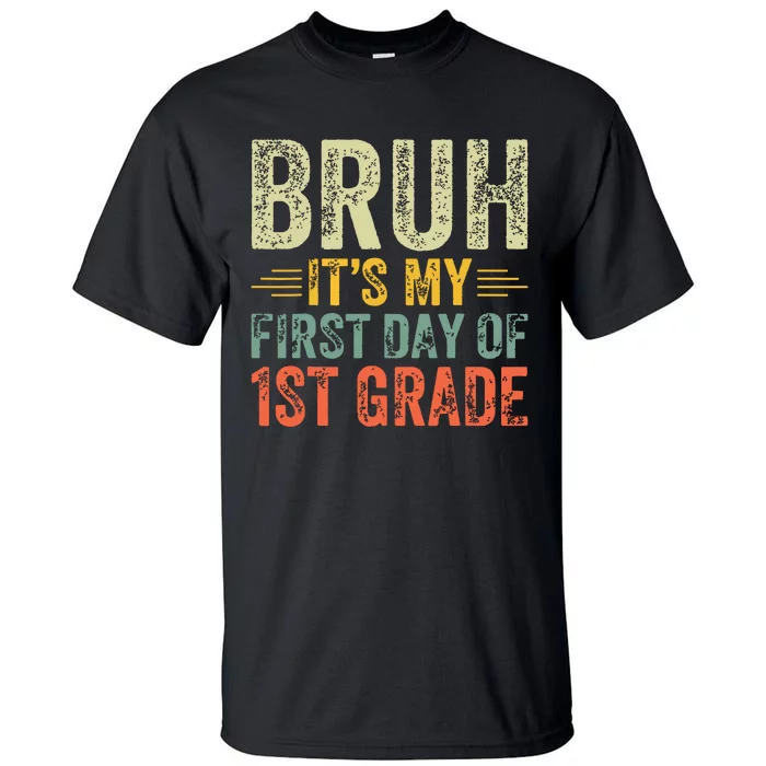 Bruh Its My First Day Of 1st Grade Teacher Back To School Tall T-Shirt