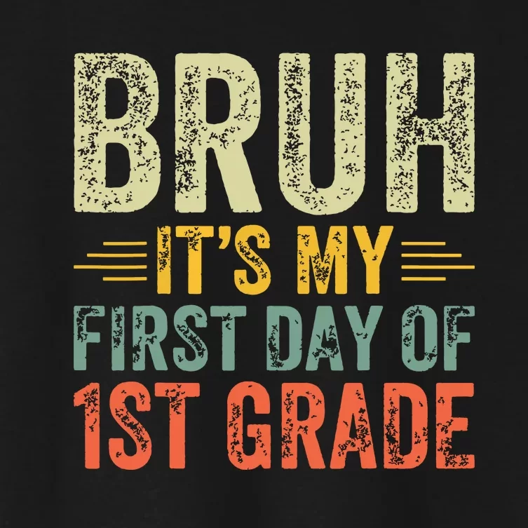 Bruh Its My First Day Of 1st Grade Teacher Back To School Women's Crop Top Tee