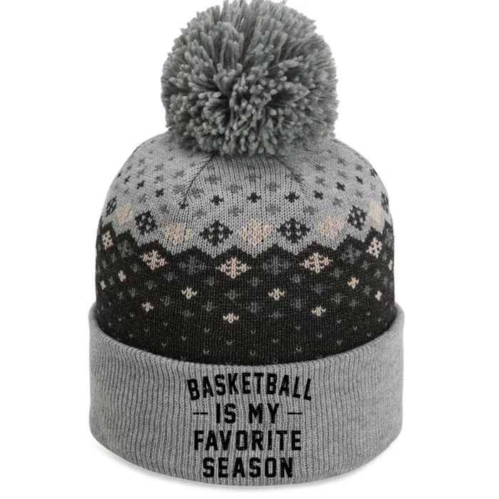 Basketball Is My Favorite Season Basketball Lover Cool Gift The Baniff Cuffed Pom Beanie