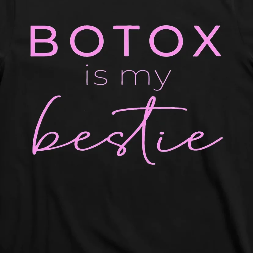 Botox Is My Bestie Plastic Surgery T-Shirt