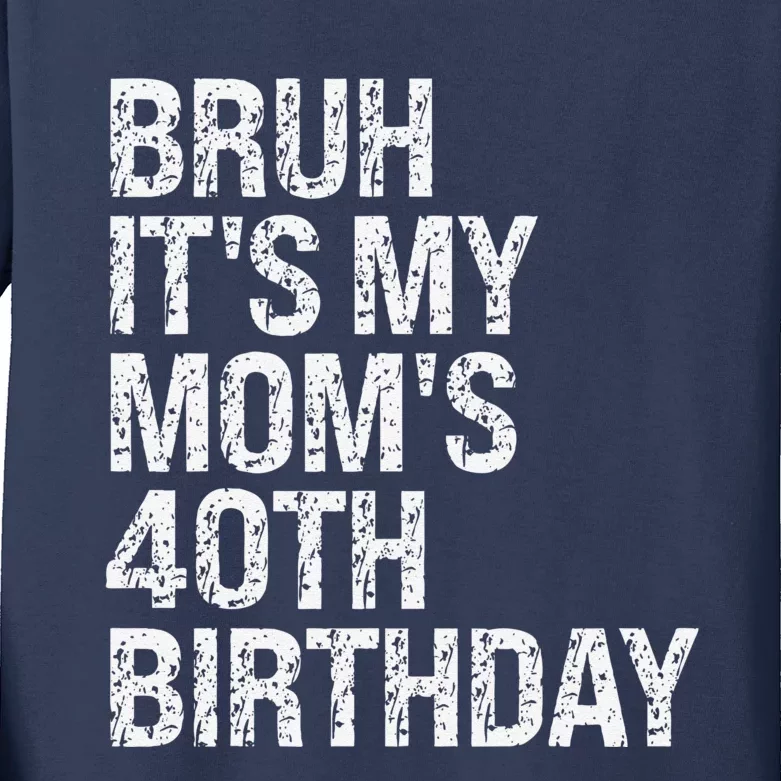 Bruh ItS My Queen MomS 40th Birthday Omg Crown Happy Funny Kids Long Sleeve Shirt