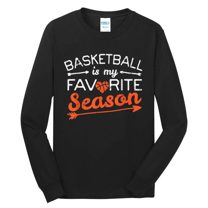 Basketball Is My Favorite Season Coach Player Men Women Tall Long Sleeve T-Shirt