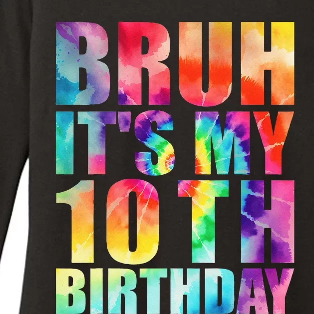 Bruh Its My 10th Birthday 10 Year Old Tie Dye 10th Birthday Womens CVC Long Sleeve Shirt