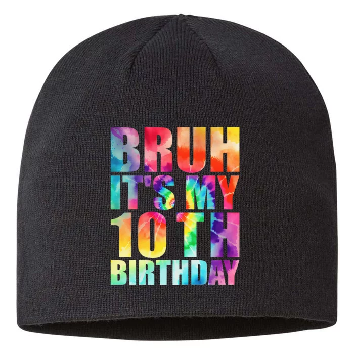 Bruh Its My 10th Birthday 10 Year Old Tie Dye 10th Birthday 8 1/2in Sustainable Knit Beanie