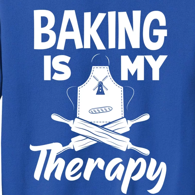 Baking Is My Therapy Funny Baker Baking Lover Funny Gift Tall Sweatshirt