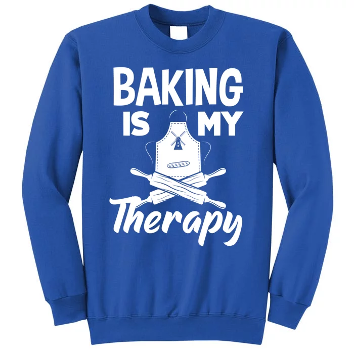 Baking Is My Therapy Funny Baker Baking Lover Funny Gift Tall Sweatshirt