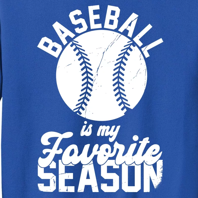 Baseball Is My Favorite Season Sport Lover Sweatshirt