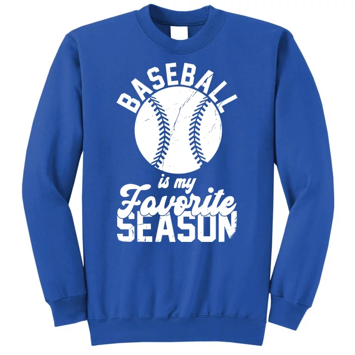 Baseball Is My Favorite Season Sport Lover Sweatshirt