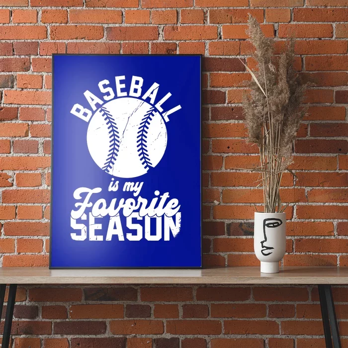 Baseball Is My Favorite Season Sport Lover Poster