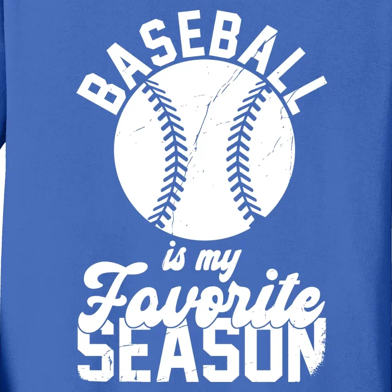 Baseball Is My Favorite Season Sport Lover Kids Long Sleeve Shirt