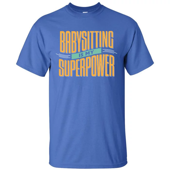 Babysitting Is My Superpower Sitter Meaningful Gift Tall T-Shirt