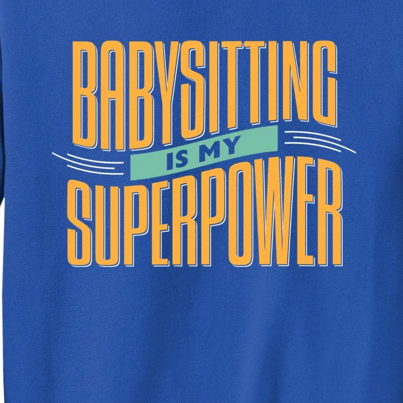 Babysitting Is My Superpower Sitter Meaningful Gift Tall Sweatshirt