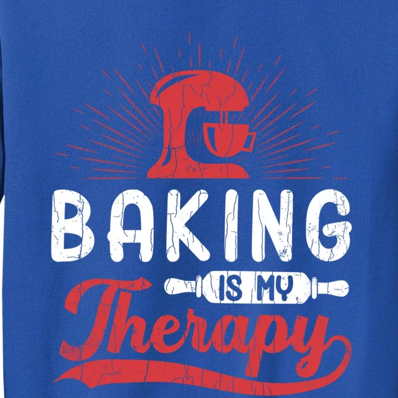 Baking Is My Therapy Funny Baker Cookie Bake Lover Graphic Cute Gift Tall Sweatshirt