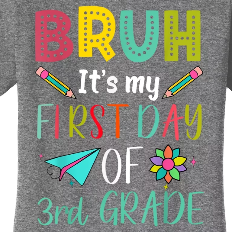 Bruh ItS My First Day Of Third Grade Funny Back To School Women's T-Shirt