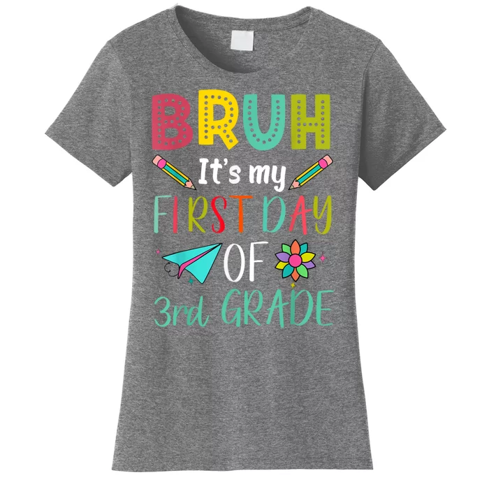 Bruh ItS My First Day Of Third Grade Funny Back To School Women's T-Shirt