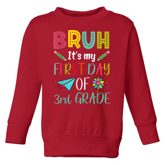 Bruh ItS My First Day Of Third Grade Funny Back To School Toddler Sweatshirt