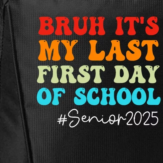 Bruh ItS My Last First Day Senior 2025 Back To School Funny City Backpack