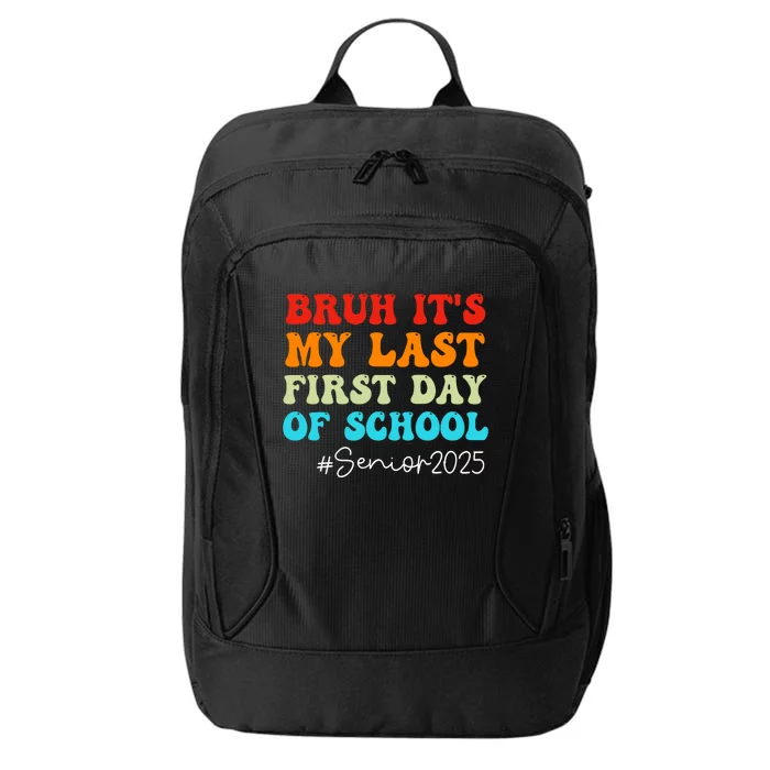 Bruh ItS My Last First Day Senior 2025 Back To School Funny City Backpack