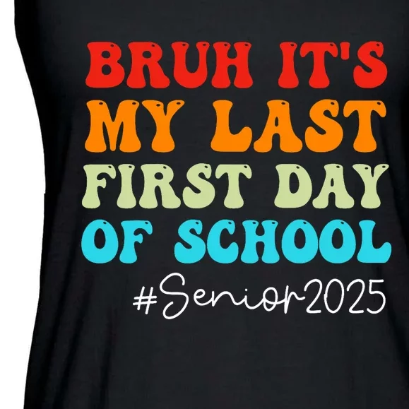 Bruh ItS My Last First Day Senior 2025 Back To School Funny Ladies Essential Flowy Tank