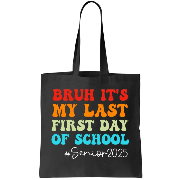 Bruh ItS My Last First Day Senior 2025 Back To School Funny Tote Bag