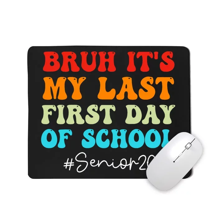 Bruh ItS My Last First Day Senior 2025 Back To School Funny Mousepad