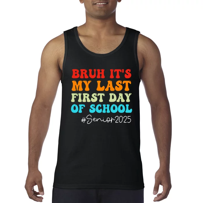 Bruh ItS My Last First Day Senior 2025 Back To School Funny Tank Top