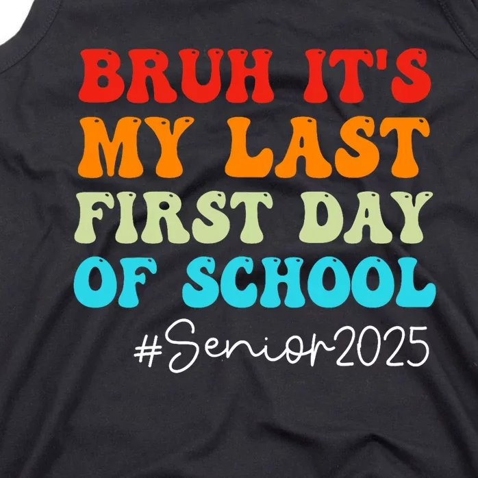 Bruh ItS My Last First Day Senior 2025 Back To School Funny Tank Top