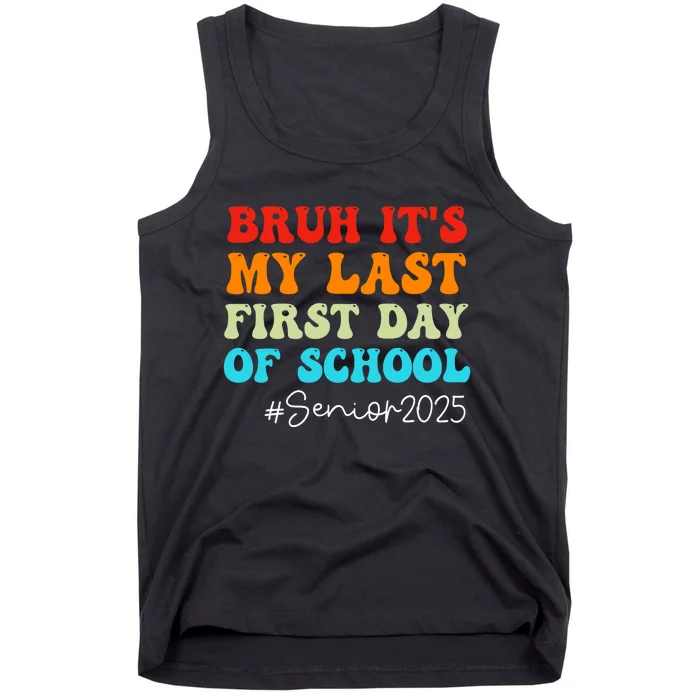 Bruh ItS My Last First Day Senior 2025 Back To School Funny Tank Top