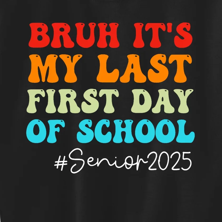 Bruh ItS My Last First Day Senior 2025 Back To School Funny Kids Sweatshirt