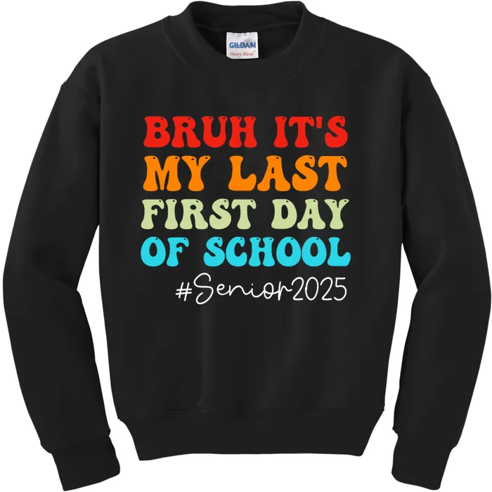 Bruh ItS My Last First Day Senior 2025 Back To School Funny Kids Sweatshirt