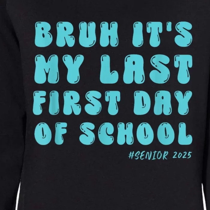 Bruh ItS My Last First Day Senior 2025 Back To School Funny Womens California Wash Sweatshirt