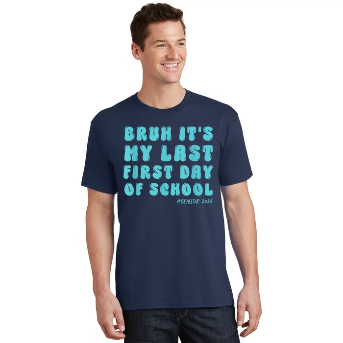 Bruh ItS My Last First Day Senior 2025 Back To School Funny T-Shirt