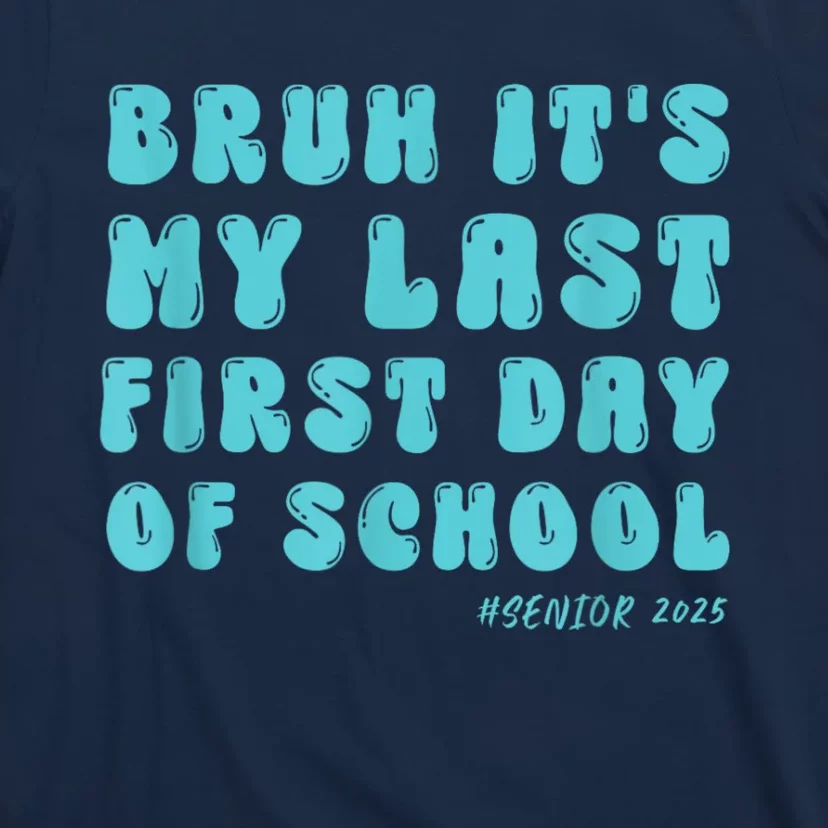 Bruh ItS My Last First Day Senior 2025 Back To School Funny T-Shirt